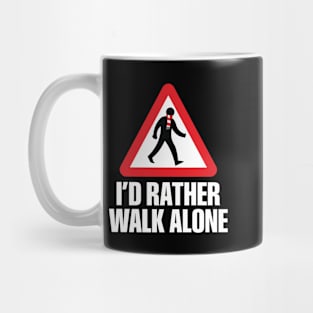 I'd Rather Walk Alone - ARS - white Mug